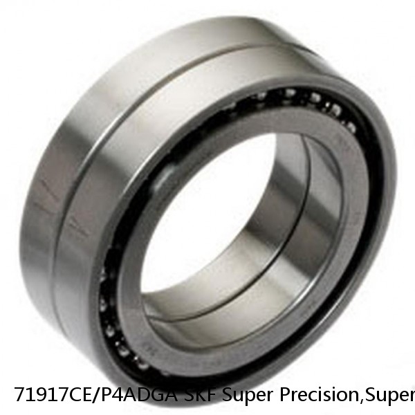 71917CE/P4ADGA SKF Super Precision,Super Precision Bearings,Super Precision Angular Contact,71900 Series,15 Degree Contact Angle