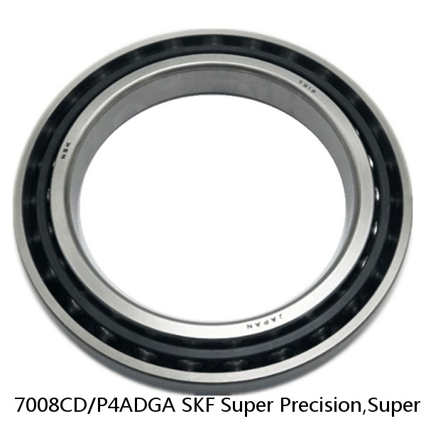 7008CD/P4ADGA SKF Super Precision,Super Precision Bearings,Super Precision Angular Contact,7000 Series,15 Degree Contact Angle