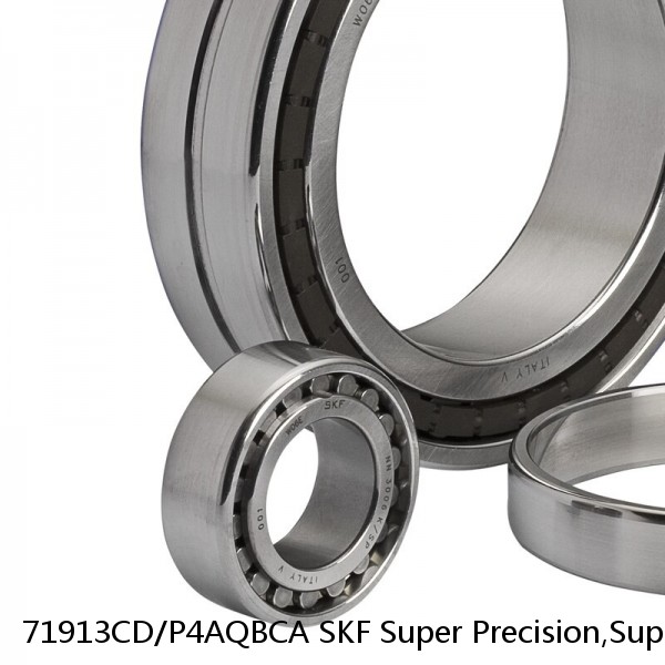 71913CD/P4AQBCA SKF Super Precision,Super Precision Bearings,Super Precision Angular Contact,71900 Series,15 Degree Contact Angle