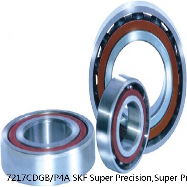 7217CDGB/P4A SKF Super Precision,Super Precision Bearings,Super Precision Angular Contact,7200 Series,15 Degree Contact Angle