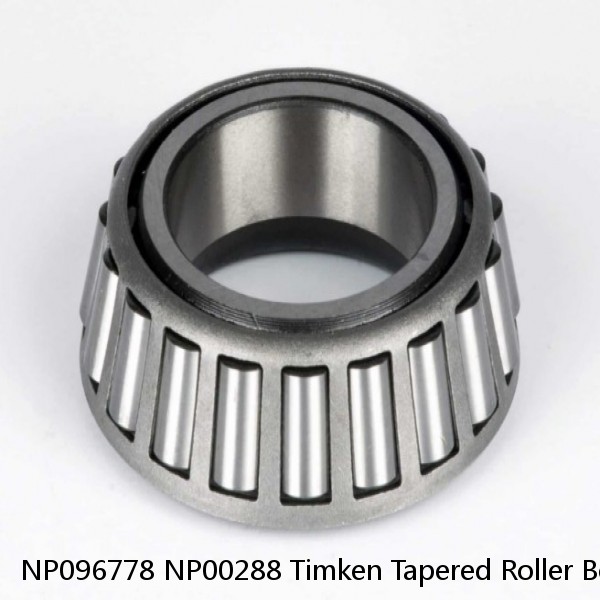 NP096778 NP00288 Timken Tapered Roller Bearing